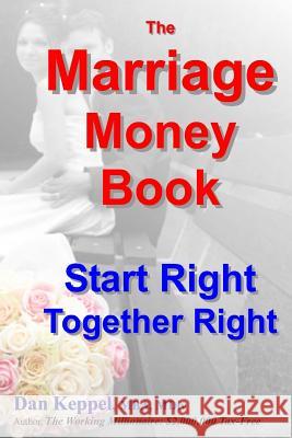 The Marriage Money Book: Start Right Together Right Dan Keppe 9781517572525 Createspace - książka
