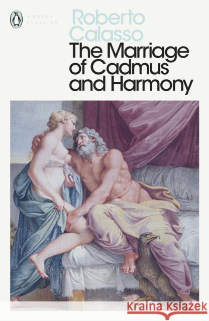 The Marriage of Cadmus and Harmony Roberto Calasso   9780241399200 Penguin Books Ltd - książka