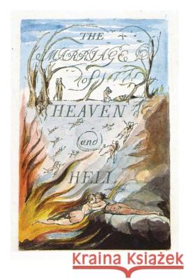 The Marriage of Heaven and Hell: Good Is Heaven - Evil Is Hell William Blake 9781523687923 Createspace Independent Publishing Platform - książka