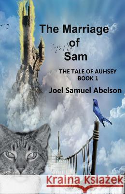 The Marriage of Sam: The Tale of Auhsey Joel Samuel Abelson 9780983042136 Abelson Press - książka