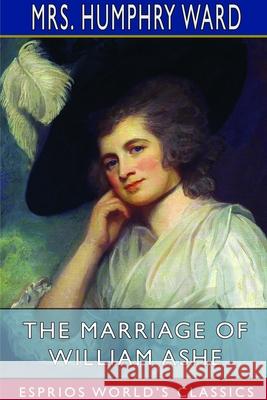 The Marriage of William Ashe (Esprios Classics): Illustrated by Albert Sterner Ward, Humphry 9781714535354 Blurb - książka