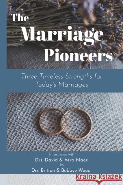 The Marriage Pioneers: Three Timeless Strengths for Today's Marriages Britton Wood Bobbye Wood 9781949572247 Clovercroft Publishing - książka