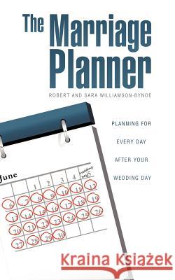 The Marriage Planner - Planning for every day after your Wedding Day Williamson-Bynoe, Robert 9781607915317 Xulon Press - książka