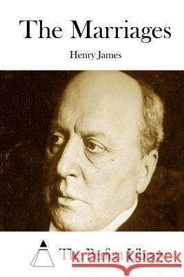 The Marriages Henry James The Perfect Library 9781511887588 Createspace - książka