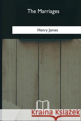The Marriages Henry James 9781985271210 Createspace Independent Publishing Platform - książka