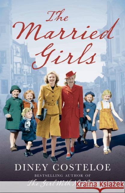 The Married Girls Diney Costeloe 9781784976149 Bloomsbury Publishing PLC - książka