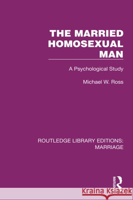 The Married Homosexual Man: A Psychological Study Michael W. Ross 9781032465906 Routledge - książka