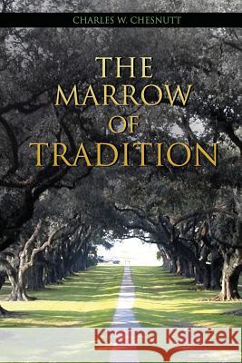 The Marrow of Tradition Charles Chesnutt 9781511773430 Createspace - książka