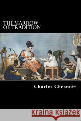 The Marrow of Tradition Charles W. Chesnutt 9781546368366 Createspace Independent Publishing Platform - książka