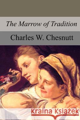 The Marrow of Tradition Charles W. Chesnutt 9781974499571 Createspace Independent Publishing Platform - książka