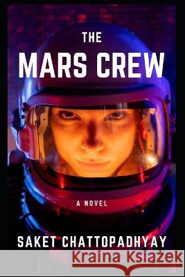 The Mars Crew Saket Chattopadhyay   9798376117279 Independently Published - książka