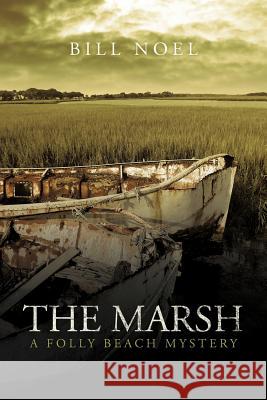 The Marsh: A Folly Beach Mystery Noel, Bill 9781936236879 iUniverse Star - książka