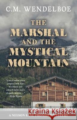 The Marshal and the Mystical Mountain C. M. Wendelboe 9781432868369 Five Star a Part of Gale a Cengage Company - książka