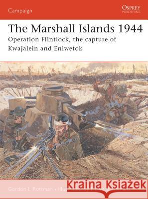 The Marshall Islands 1944: Operation Flintlock, the Capture of Kwajalein and Eniwetok Rottman, Gordon L. 9781841768519 Osprey Publishing (UK) - książka