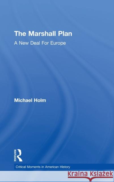 The Marshall Plan: A New Deal For Europe Holm, Michael 9781138915701 Routledge - książka