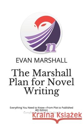 The Marshall Plan for Novel Writing: Everything You Need to Know-From Plot to Published - 4th Edition - Completely Revised & Updated Marshall, Evan 9781729263983 Independently Published - książka