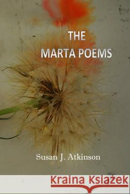The Marta Poems Susan J. Atkinson 9781774030981 Silver Bow Publishing - książka