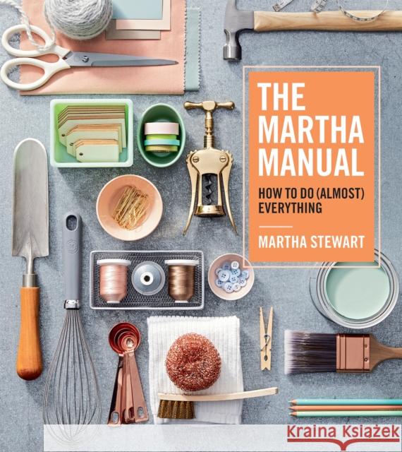 The Martha Manual: How to Do (Almost) Everything Martha Stewart 9781328927323 Houghton Mifflin - książka