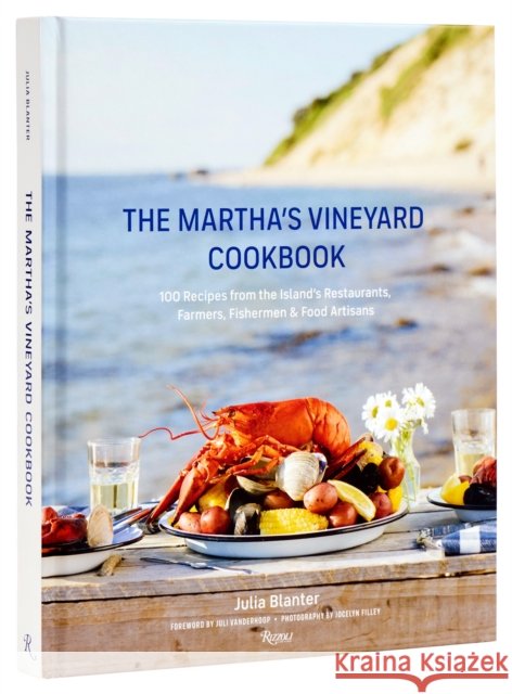 The Martha's Vineyard Cookbook: 100 Recipes from the Island's Restaurants, Farmers, Fishermen & Food Artisans Juli Vanderhoop 9780847829774 Rizzoli International Publications - książka