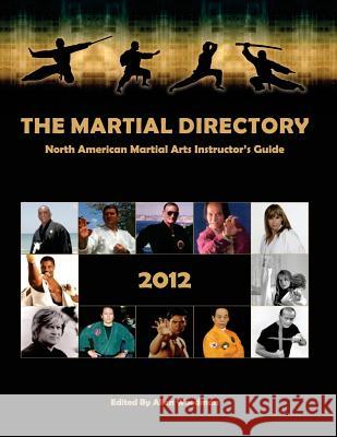 The Martial Directory North American Martial Arts Instructors Guide 2012: Full Color Allen Woodman 9781479200627 Createspace - książka