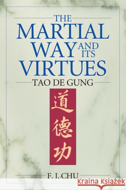 The Martial Way and its Virtues: Tao De Gung Chu, F. J. 9781886969698 YMAA Publication Center - książka