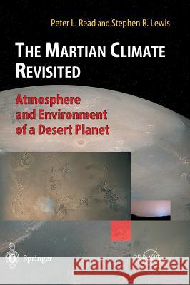 The Martian Climate Revisited: Atmosphere and Environment of a Desert Planet Read, Peter L. 9783540407430 Springer - książka