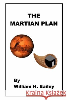 The Martian Plan William H. Bailey 9781661365813 Independently Published - książka