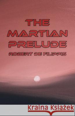 The Martian Prelude Robert D 9781519175724 Createspace - książka