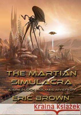 The Martian Simulacra: A Sherlock Holmes Mystery Eric Brown 9781910935644 Newcon Press - książka