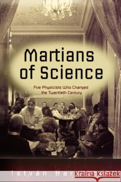 The Martians of Science: Five Physicists Who Changed the Twentieth Century Hargittai, Istvan 9780195178456 Oxford University Press - książka