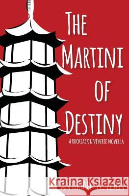 The Martini of Destiny: A Rucksack Universe Novella Anthony S 9781940119038 Rucksack Press - książka