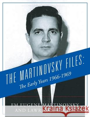 The Martinovsky Files: The Early Years 1966-1969 Fm Eugene Martinovsky 9781977276414 Outskirts Press - książka