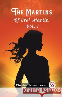 The Martins Of Cro' Martin Vol. I Charles James Lever 9789363059498 Double 9 Books - książka