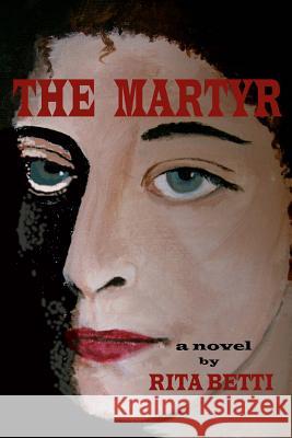 The Martyr Rita L. Betti 9781499614404 Createspace - książka