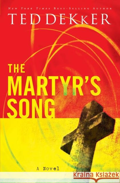 The Martyr's Song Ted Dekker 9781595542946 Thomas Nelson Publishers - książka