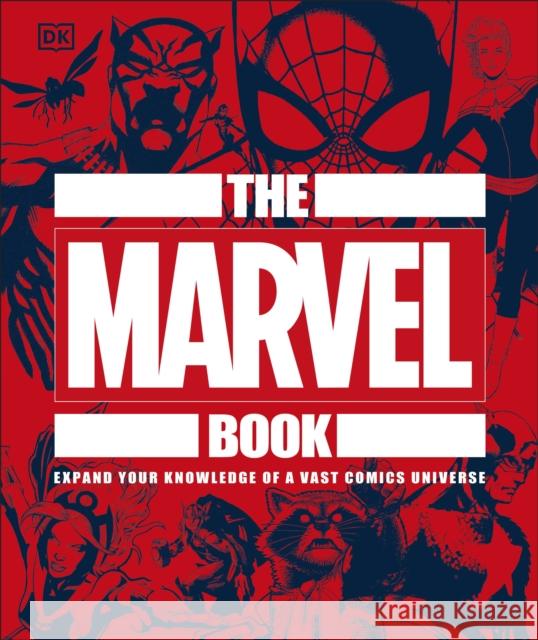 The Marvel Book: Expand Your Knowledge Of A Vast Comics Universe DK Stephen Wiacek  9780241357651 Dorling Kindersley Ltd - książka