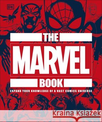 The Marvel Book: Expand Your Knowledge Of A Vast Comics Universe DK Stephen Wiacek  9780241357651 Dorling Kindersley Ltd - książka