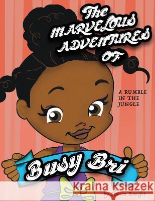 The Marvelous Adventures Of Busy Bri: A Rumble In The Jungle Ransfer, Sharon Renee 9781547016020 Createspace Independent Publishing Platform - książka