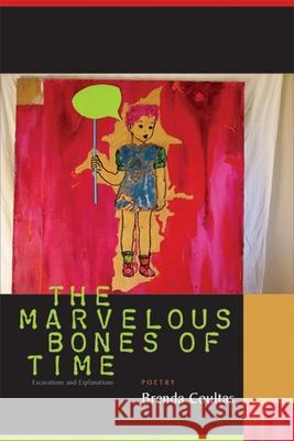 The Marvelous Bones of Time: Excavations and Explanations Brenda Coultas 9781566892049 Coffee House Press - książka