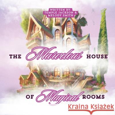The Marvelous House of Magical Rooms Melody Simone Smith, Temple Jackson 9798329833546 Independently Published - książka