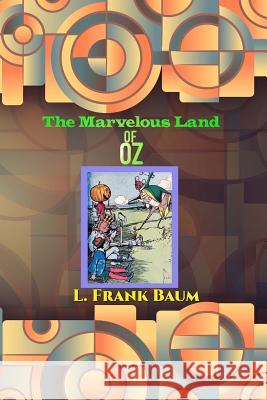 The Marvelous Land of Oz L. Frank Baum 9781536802672 Createspace Independent Publishing Platform - książka