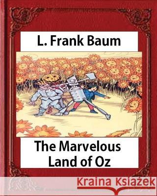 The Marvelous Land of Oz(1904)by L. Frank Baum (Books of Wonder) L. Frank Baum 9781530746576 Createspace Independent Publishing Platform - książka