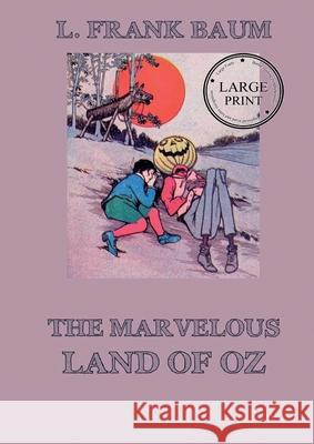 The Marvelous Land of Oz: Fully Illustrated & Annotated Large Print Edition: Large Print Edition for a better reading experience Lyman Frank Baum 9783988686688 Jazzybee Verlag - książka