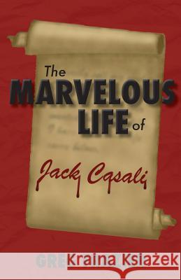 The Marvelous Life of Jack Casali Greg Frazier Rebekah Cohen 9781482663730 Createspace - książka