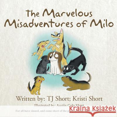 The Marvelous Misadventures of Milo Kristi Short Tj Short 9781503558229 Xlibris Corporation - książka