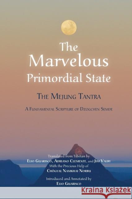 The Marvelous Primordial State Elio Guarisco Adriano Clemente Jim Valby 9788878341296 Istituto Shang Shung - książka