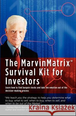 The MarvinMatrix Survival Kit For Investors: Learn how to find bargain stocks and take the emotion out of the decision-making process Burnstein, Stanley Marvin 9781453658871 Createspace - książka