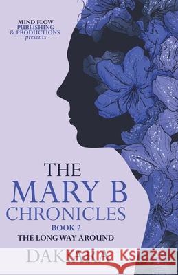 The Mary B Chronicles Dakiara                                  Angel Walker 9781732243347 Mind Flow Publishing & Production LLC - książka