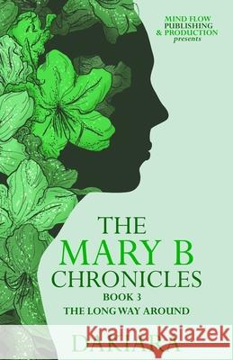 The Mary B Chronicles the Long Way Around Book 3 Stories Matter Editing Dakiara 9781951271060 Mind Flow Publishing & Production LLC - książka