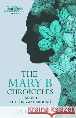 The Mary B Chronicles the Long Way Around Book 4 Stories Matter Editing Dakiara 9781951271084 Mind Flow Publishing & Production LLC - książka